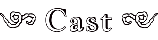 CAST